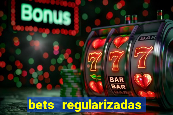 bets regularizadas no brasil